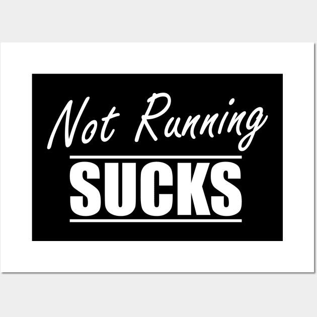 Runner - Not running sucks Wall Art by KC Happy Shop